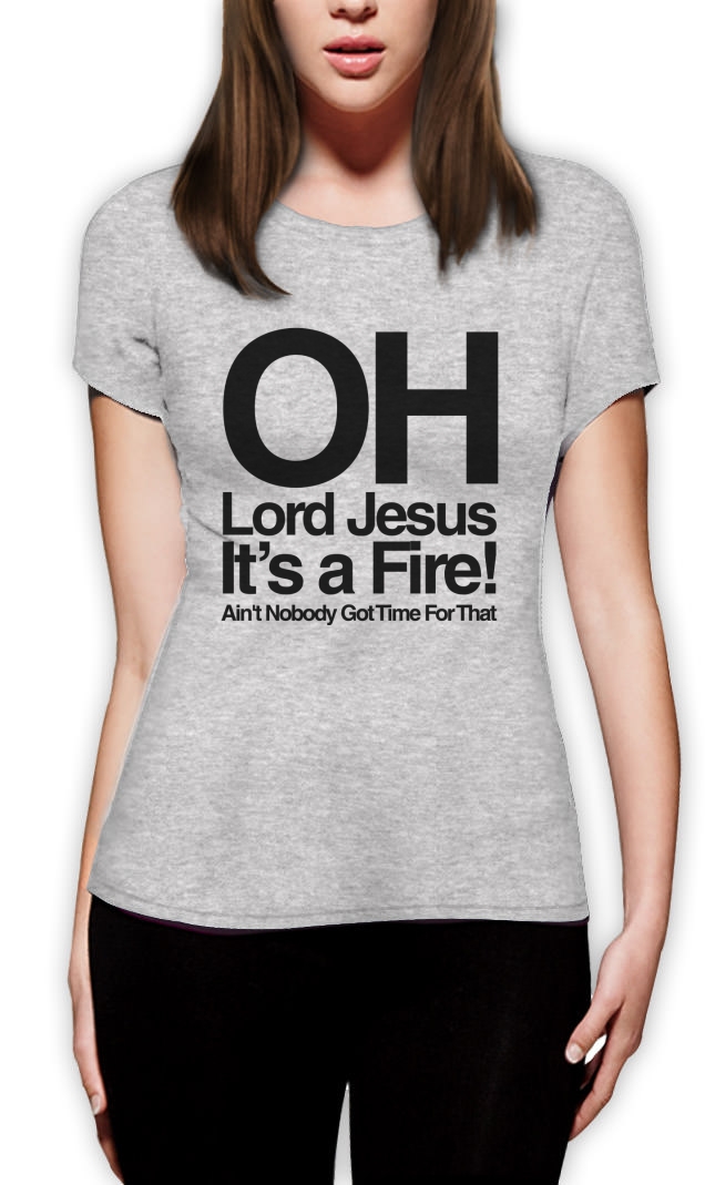 Oh Lord Jesus It's a Fire Women TShirt Ain't Nobody Sweet Brown