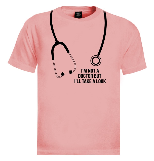 I'm Not a Doctor But I'll Take a Look TShirt Funny Gag Joke Stethoscope Nurse