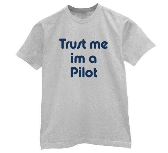 Trust Me I'm a Pilot T-Shirt